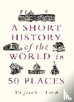 Field, Jacob F. - A Short History of the World in 50 Places