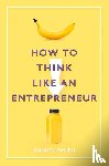 Smith, Daniel - How to Think Like an Entrepreneur