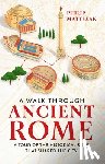 Matyszak, Dr Philip - A Walk Through Ancient Rome