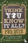 Douglas, Alex - Think You Know It All?: Pub Quiz
