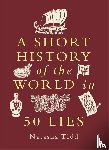 Tidd, Natasha - A Short History of the World in 50 Lies