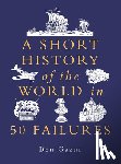 Gazur, Ben - A Short History of the World in 50 Failures