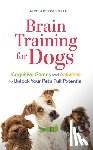 Arrowsmith, Claire - Brain Training for Dogs: Cognitive Games and Activities to Unlock Your Pet's Full Potential