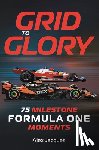 Jacques, Alex - Grid to Glory: 75 Milestone Formula One Moments