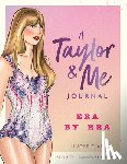 Smith, Abi - A Taylor and Me Journal: Era by Era (Unofficial)