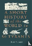 Gazur, Ben - A Short History of the World in 50 Tyrants