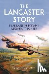 Miller, Sarah-Louise - The Lancaster Story: True Tales of Britain's Legendary Bomber