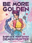 Guillaume, Jenna - Be More Golden: Embrace Your Inner Demon Hunter