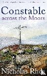 Rhea, Nicholas - CONSTABLE ACROSS THE MOORS a perfect feel-good read from one of Britain's best-loved authors