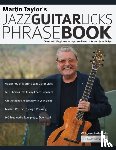 Taylor, Martin, Alexander, Joseph - Martin Taylor's Jazz Guitar Licks Phrase Book: Over 100 Beginner & Intermediate Licks for Jazz Guitar