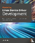 Madieu, John - Mastering Linux Device Driver Development