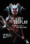 Mountfort, Paul (Auckland University of Technology, Peirson-Smith, Anne (Northumbria University, Geczy, Adam (The University of Sydney) - Planet Cosplay