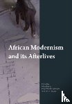  - African Modernism and Its Afterlives