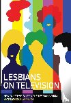 McNicholas Smith, Kate (University of Westminster) - Lesbians on Television