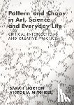 Horton, Sarah (Norwich University of the Arts, Mitchell, Victoria (Norwich University of the Arts - Pattern and Chaos in Art, Science and Everyday Life