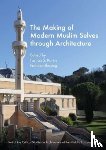  - The Making of Modern Muslim Selves through Architecture