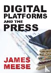 Meese, James - Digital Platforms and the Press