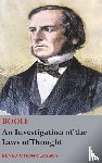 Boole, George - An Investigation of the Laws of Thought, on Which are Founded the Mathematical Theories of Logic and Probabilities