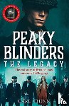 Chinn, Carl - Peaky Blinders: The Legacy - The real story of Britain's most notorious 1920s gangs