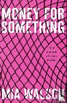 Walsch, Mia - Money for Something