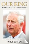 Jobson, Robert - Our King: Charles III