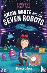 Ross, Stewart - Twisted Fairy Tales: Snow White and the Seven Robots