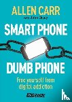 Carr, Allen, Dicey, John - SMART PHONE DUMB PHONE