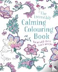 Arcturus Publishing Limited - The Incredibly Calming Colouring Book