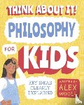 Woolf, Alex - Think About It! Philosophy for Kids