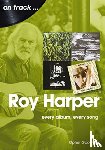 Goodwin, Opher - Roy Harper: Every Album, Every Song