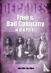 Van der Kiste, John - Free and Bad Company in the 1970s