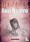 Johnson, Darren - Suzi Quatro in the 1970s (Decades)