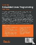 Vasquez, Frank, Simmonds, Chris - Mastering Embedded Linux Programming
