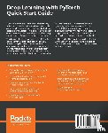 Julian, David - Deep Learning with PyTorch Quick Start Guide