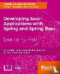 Oliveira, Claudio Eduardo de, Turnquist, Greg L., Antonov, Alex - Developing Java Applications with Spring and Spring Boot