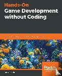 Bertolini, Lucas - Hands-On Game Development without Coding