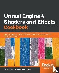 Brenlla Ramos, Brais, P. Doran, John - Unreal Engine 4 Shaders and Effects Cookbook