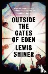 Shiner, Lewis - Outside the Gates of Eden