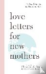 Berry, Gayle - Love Letters For New Mothers: Wisdom from one mother to another