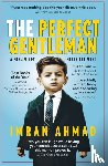 Ahmad, Imran - The Perfect Gentleman: a Muslim boy meets the West
