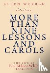 Warren, Allen - More than Nine Lessons and Carols: A Life of Eric Milner-White, 1884-1963
