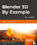 Baechler, Oscar, Greer, Xury - Blender 3D By Example