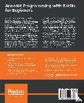 Horton, John - Android Programming with Kotlin for Beginners