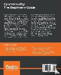 Ozkaya, Dr. Erdal - Cybersecurity: The Beginner's Guide