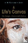 Gutierrez Jeffe, A M - A Life's Canvas - On changes, chances and choices
