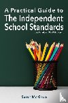 McKimm, Sarah - A Practical Guide to the Independent School Standards