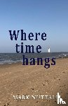 Nuttall, Mark - Where Time Hangs