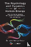 Mervyn-Smith, John, Ott, Nathan - The Psychology and Dynamics of Human Energy