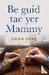 Grae, Emma - be guid tae yer mammy