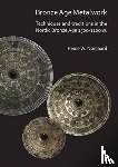 Nørgaard, Heide W. - Bronze Age Metalwork: Techniques and traditions in the Nordic Bronze Age 1500-1100 BC